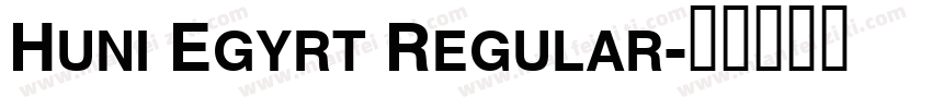 Huni Egyrt Regular字体转换